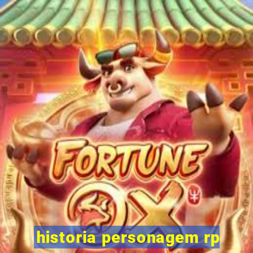 historia personagem rp